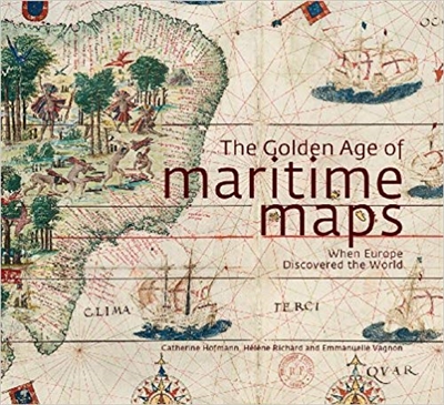 The Golden Age of Maritime Maps. Hofmann, Richard, Vagnon.