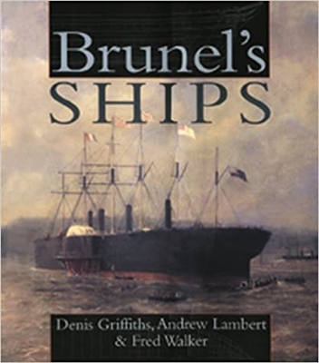 Brunel's Ships. Griffiths, Lambert, Walker.