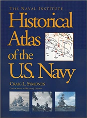 The Naval Institute Historical Atlas of the U.S. Navy. Symonds.