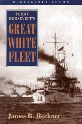 Teddy Roosevelt's Great White Fleet. Reckner.