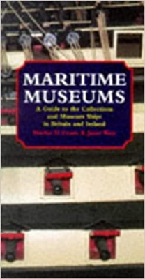 Maritime Museums and Museum Ships of Britain and Ireland. Evans, West.