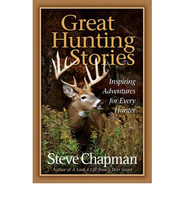 Great Hunting Stories : Inspiring Adventures for Every Hunter. Chapman.