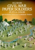 Civil War Paper Soldiers in Full Color: 100 Authentic Union and Confederate Soldiers. Smith.