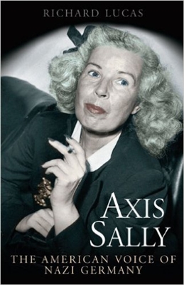 Axis Sally. The American Voice of Nazi Germany. Lucas