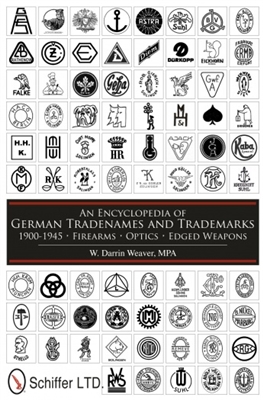 An Encyclopedia of German Tradenames and Trademarks. 1900 - 1945. Firearms, Optics, Edged Weapons. Weaver