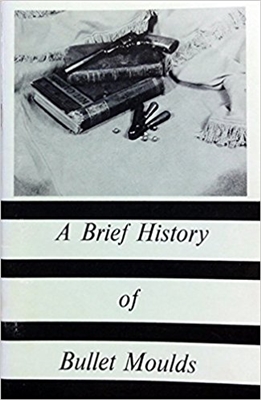 A Brief History of Bullet Moulds. Parkerson.