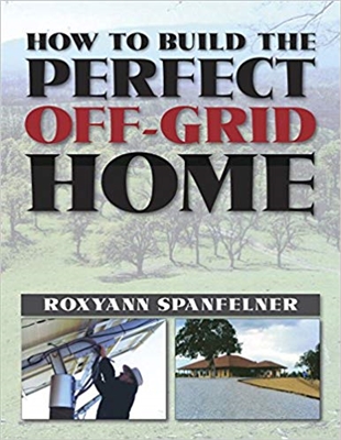 How to Build the Perfect Off-Grid Home. Spanfelner.
