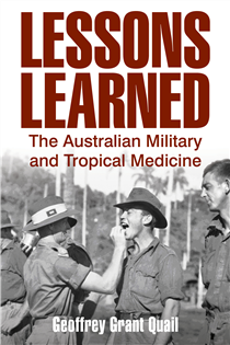 Lessons Learned. The Australian Military and Tropical Medicine. Quail