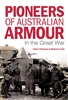 Pioneers of Australian Armour In the Great War. Finlayson, Cecil,