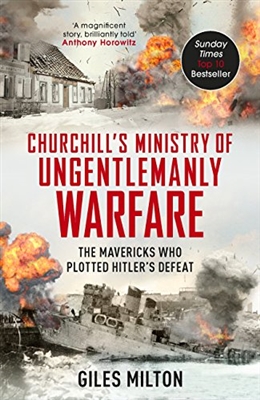 Churchill's Ministry of Ungentlemanly Warfare: Milton.