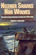 Neither Sharks Nor Wolves: The Men of Nazi Germany's U-Boat Arm 1939-1945. Mulligan.