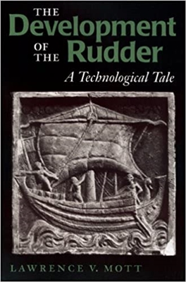 The Development of the Rudder: A Technological Tale. Mott.