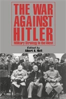 The War Against Hitler: Military Strategy In The West. Nofi.