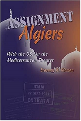 Assignment Algiers: With the OSS in the Mediterranean Theater. Kloman.