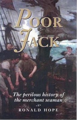 Poor Jack: The Perilous History of the Merchant Seaman. Hope.