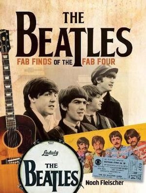 The Beatles : Fab Finds of Fab Four. Fleisher