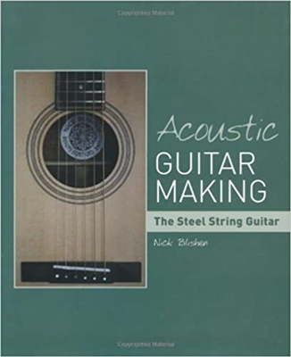 Acoustic Guitar Making: The Steel String Guitar. Blishen.