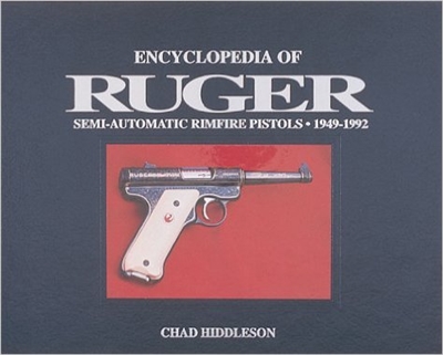 Encyclopedia of Ruger Semi-Automatic Rimfire Pistols. 1949-1992. Hiddleson.