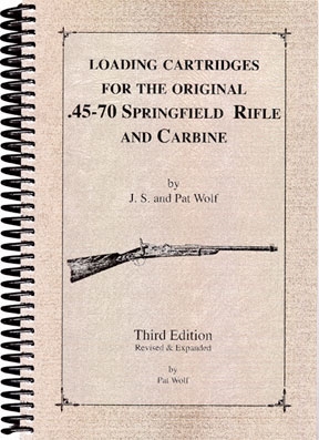 Loading Cartridges for the Original 45-70 Springfield Rifle and Carbine. 3rd edn. Wolf