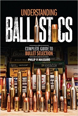 Understanding Ballistics. Complete guide to Bullet Selection. Massaro