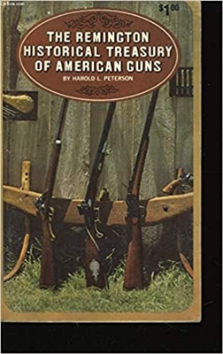The Remington Historical Treasury of American Guns. Peterson