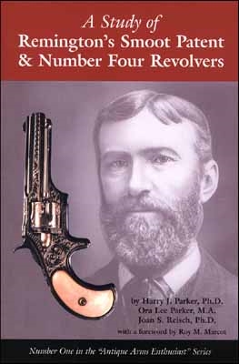 A Study of Remington Smoot Patent and the No 4 Revolvers Parker, Parker Reisch