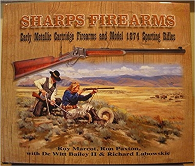 Sharps Firearms: Metallic Cartridge Firearms and Model 1874 Sporting Rifles . Marcot,  Paxton