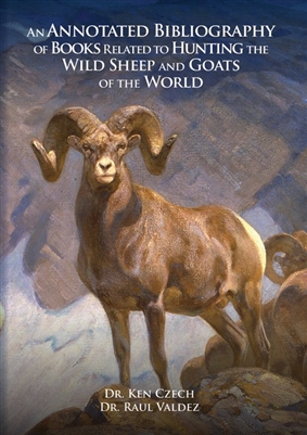 An Annotated Bibliography of books relating to Hunting Wild Sheep and Goats of the World. Czech, Valdez