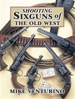 Shooting Sixguns of the Old West. Venturino.