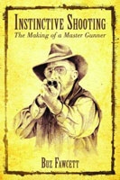 Instinctive Shooting. The Making of a Master Gunner. Fawcett