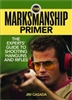 The Marksmanship Primer: The Experts' Guide to Shooting Handguns and Rifles. Casada