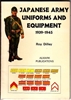 Japanese Army Uniforms and Equipment, 1939-45. Dilley.