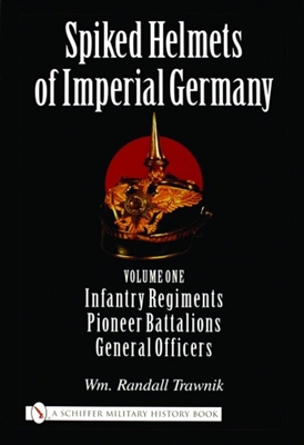 Spiked Helmets of Imperial Germany. Vol 2. Trawnik.