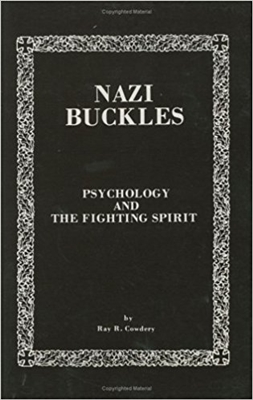 Nazi Buckles: Psychology and the Fighting Spirit. Cowdery.
