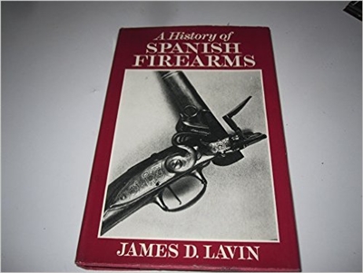 A History of Spanish Firearms. Lavin