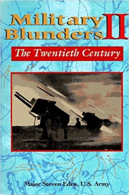 Military Blunders II: The Twentieth Century. Eden