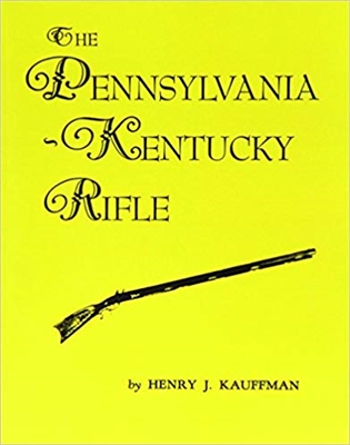 The Pennsylvania Kentucky Rifle. Kauffman.