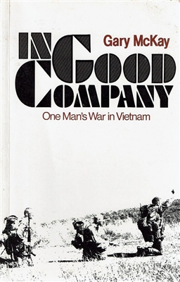 In Good Company: One Manâ€™s War in Vietnam. McKay