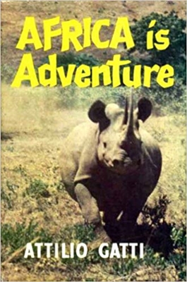 Africa is Adventure. Gatti.