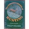 The Golden Years of Hunting. Holden