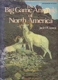 The Big Game Animals of North America. O'Connor.