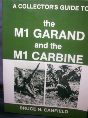 A Collector's Guide to the M1 Garand and the M1 Carbine. Canfield