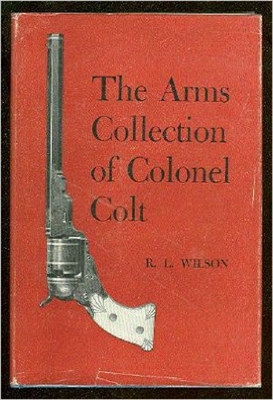 The Arms Collection of Colonel Colt. Wilson