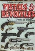 The Illustrared Encyclopedia of Pistols and Revolvers