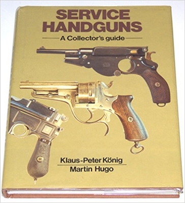 Service Handguns. A Collectors Guide. Konig, Hugo