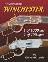 The Story of the Winchester 1 of 1000 and 1 0f 100 Rifles. Lewis.