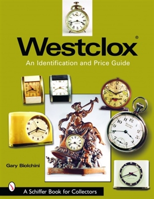 Westclox. An Identification and Price Guide. Biolchini.