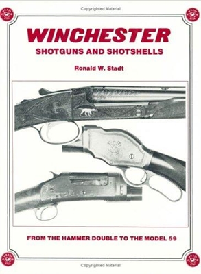 Winchester Shotguns and Shotshells. From the Hammer Double to the Model 59. Stadt.