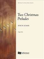 ADAMS, Byron - Two Christmas Preludes. ECS PUBLISHING - Organ