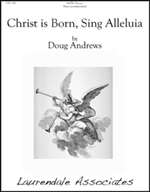 ANDREWS, Doug - Christ is Born, Sing Alleluia. LAURENDALE ASSOCIATES - Choral